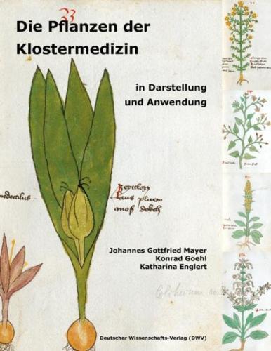 Die Pflanzen der Klostermedizin in Darstellung und Anwendung 