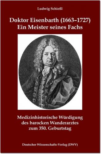 Doktor Eisenbarth (1663-1727). Ein Meister seines Fachs 