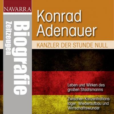 Konrad Adenauer - Kanzler der Stunde Null (Audio-CD) 