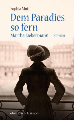 Dem Paradies so fern. Martha Liebermann 