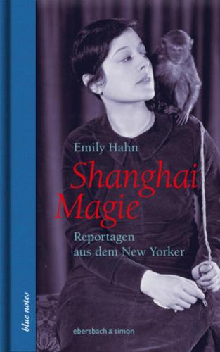 Shanghai Magie. Reportagen aus dem New Yorker 