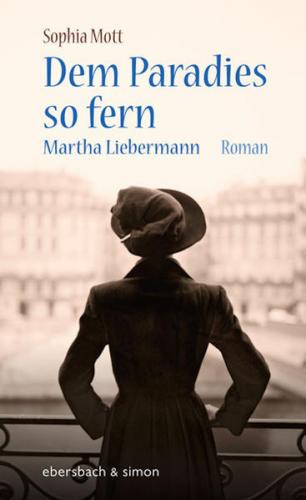 Dem Paradies so fern. Martha Liebermann 