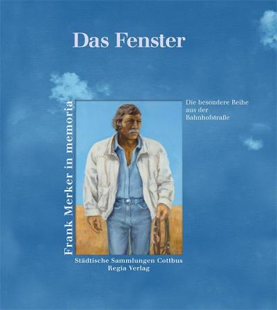 Das Fenster: Frank Merker in memoriam 