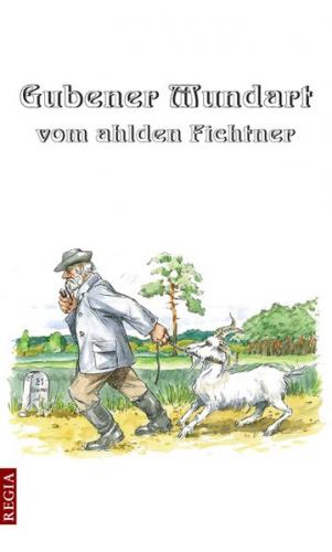 Gubener Mundart vom ahlden Fichtner 