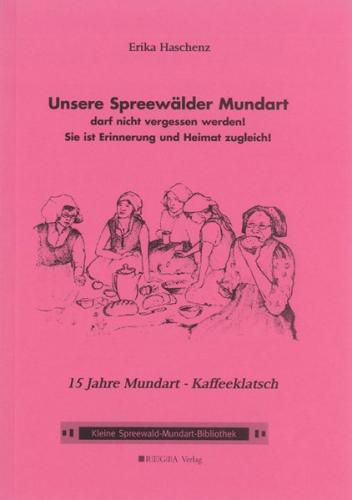 Unsere Spreewälder Mundart darf nicht vergessen werden! Sie ist Erinnerung und Heimat zugleich! 