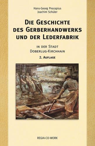 Die Geschichte des Gerberhandwerks und der Lederfabrik - 2. Auflage 