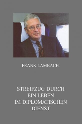 Streifzug durch ein Leben im Diplomatischen Dienst 