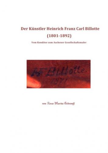 Der Künstler Heinrich Franz Carl Billotte (1801-1892) 