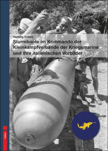 Sturmboote im Kommando derKleinkampfverbände der Kriegsmarine und ihre italienischen Vorbilder 