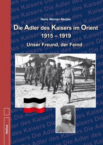 Die Adler des Kaisers im Orient 1915 – 1919 