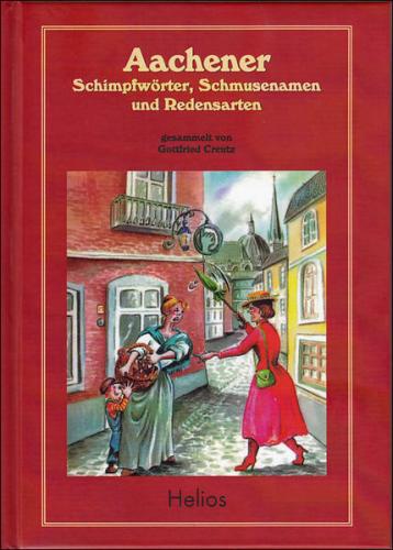 Aachener Schimpfwörter, Schmusenamen und Redensarten 