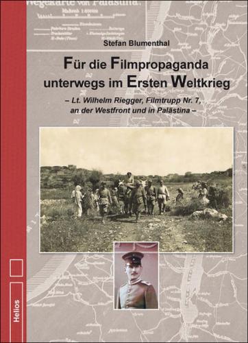 Für die Filmpropaganda unterwegs im Ersten Weltkrieg 