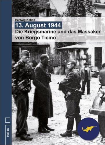13. August 1944 - Die Kriegsmarine und das Massaker von Borgo Ticino 