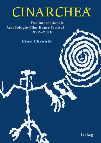 Cinarchea Das internationale Archäologie-Film-Kunst-Festival 1992-2010 