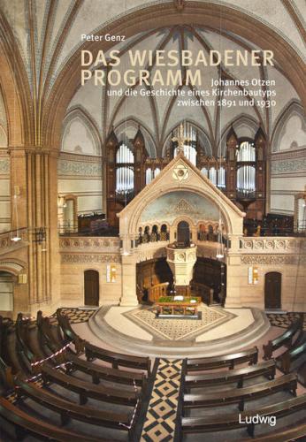 Das Wiesbadener Programm. Johannes Otzen und die Geschichte eines Kirchenbautyps zwischen 1891 und 1930 