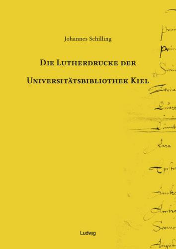 Die Lutherdrucke der Universitätsbibliothek Kiel 