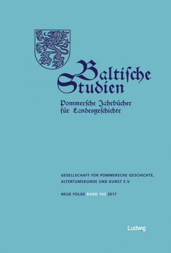 Baltische Studien, Pommersche Jahrbücher für Landesgeschichte. Band 103 NF 