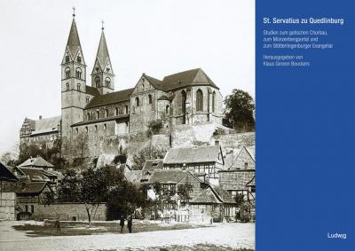 St. Servatius zu Quedlinburg Studien zum gotischen Chorbau, zum Münzenbergportal und zum Stötterlingenburger Evangeliar 