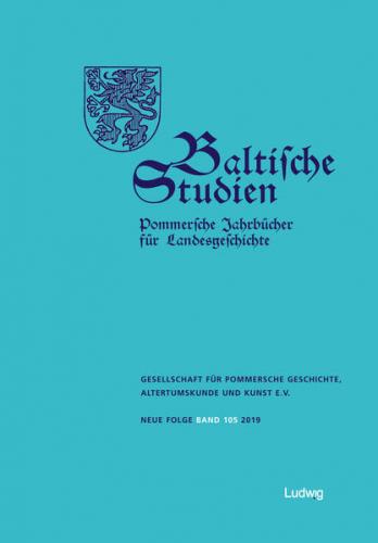 Baltische Studien, Pommersche Jahrbücher für Landesgeschichte. Band 105 NF 