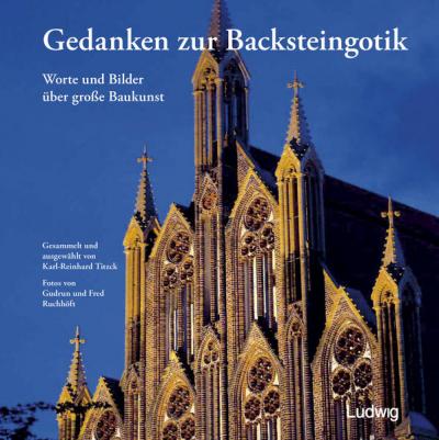 Gedanken zur Backsteingotik – Worte und Bilder über große Baukunst 