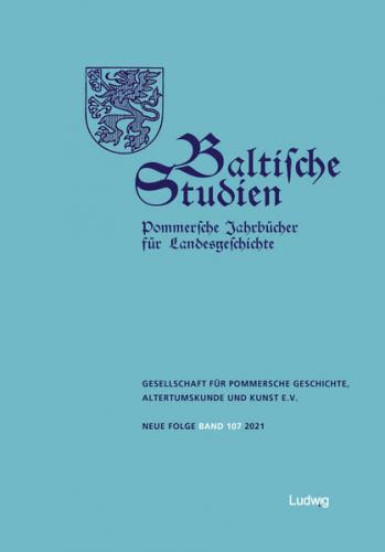 Baltische Studien, Pommersche Jahrbücher für Landesgeschichte. Band 107 NF 