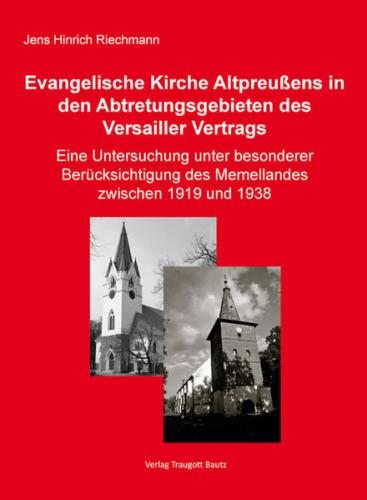 Die Evangelische Kirche Altpreußens in den Abtretungsgebieten des Versailler Vertrags (Ebook - pdf) 
