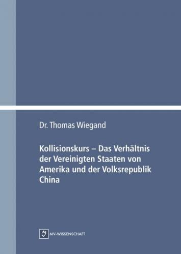 Kollisionskurs – Das Verhältnis der Vereinigten Staaten von Amerika und der Volksrepublik China 