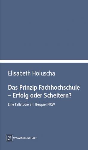 Das Prinzip Fachhochschule - Erfolg oder Scheitern? 
