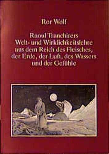 Raoul Tranchirers Welt- und Wirklichkeitslehre aus dem Reich des... 