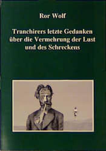 Tranchirers letzte Gedanken über die Vermehrung der Lust und des Schreckens 
