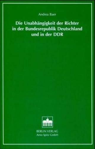 Die Unabhängigkeit der Richter in der Bundesrepublik Deutschland und in der DDR 