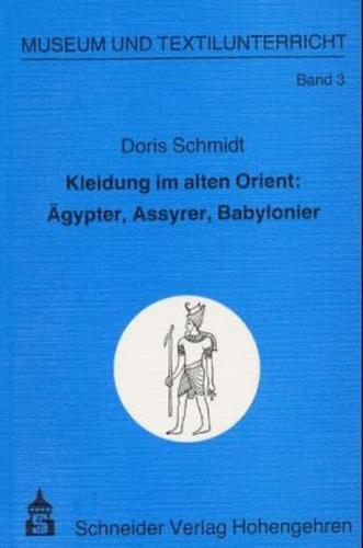 Kleidung im alten Orient: Ägypter, Assyrer, Babylonier 