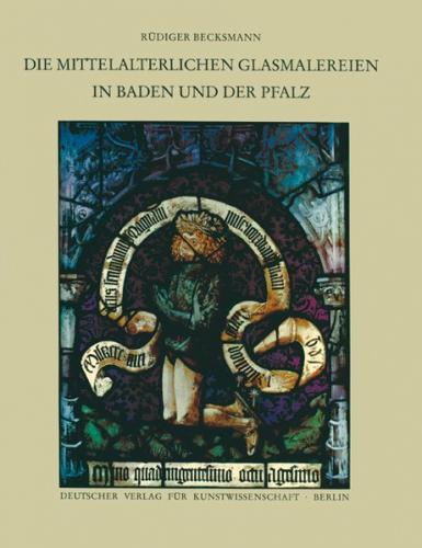 Corpus Vitrearum medii Aevi Deutschland / Die mittelalterlichen Glasmalereien in Baden und der Pfalz 