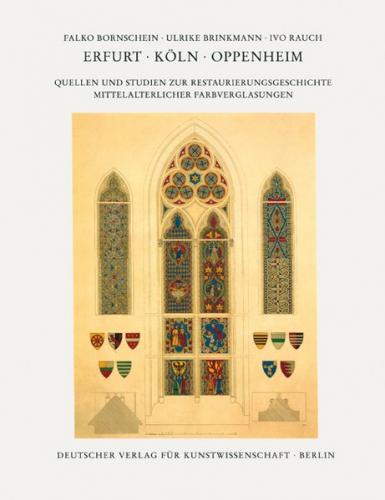 Corpus Vitrearum medii Aevi Deutschland. Studien / Erfurt - Köln - Oppenheim 