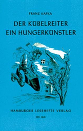 Der Kübelreiter. Ein Hungerkünstler 