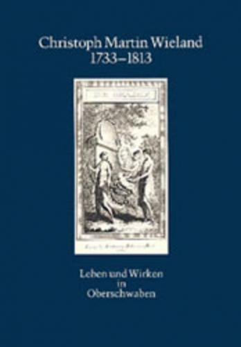Christoph Martin Wieland 1733-1813 