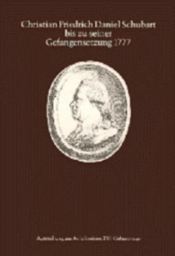 Christian Friedrich Daniel Schubart bis zu seiner Gefangensetzung 1777 