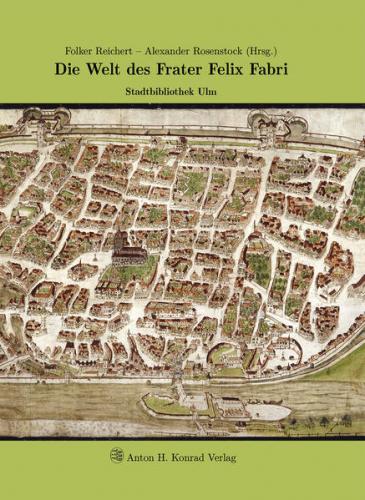 Die Welt des Frater Felix Fabri 