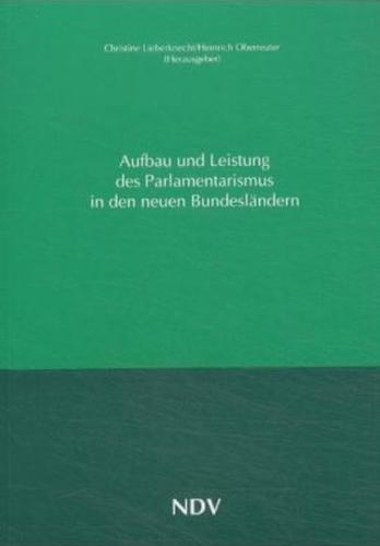 Aufbau und Leistung des Parlamentarismus in den neuen Bundesländern 