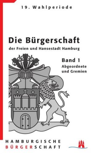 Die Bürgerschaft der Freien und Hansestadt Hamburg 19. Wahlperiode Band 1 