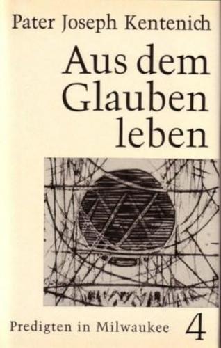 Aus dem Glauben leben / Predigten in Milwaukee 14.10.-9.12.1962 