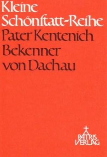 Pater Kentenich, Bekenner von Dachau 