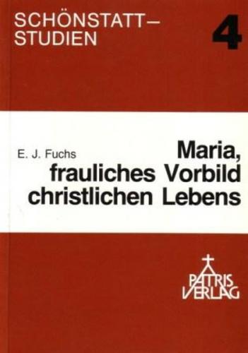 Maria, frauliches Vorbild Christlichen Lebens 
