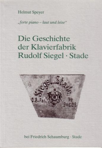 Die Geschichte der Klavierfabrik Rudolf Siegel - Stade 