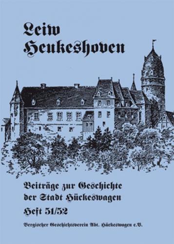 Leiw Heukeshoven. Beiträge zur Geschichte der Stadt Hückeswagen, Heft 51/52 