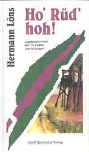 Ho' Rüd' hoh!. Jagderlebnisse 