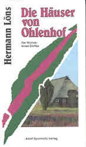 Die Häuser von Ohlenhof. Der Roman eines Dorfes 
