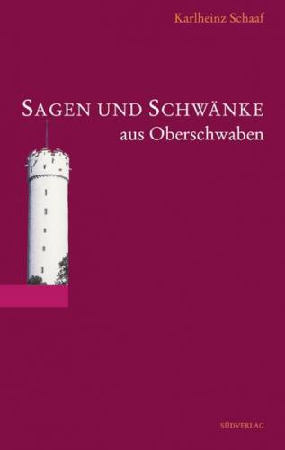 Sagen und Schwänke aus Oberschwaben 