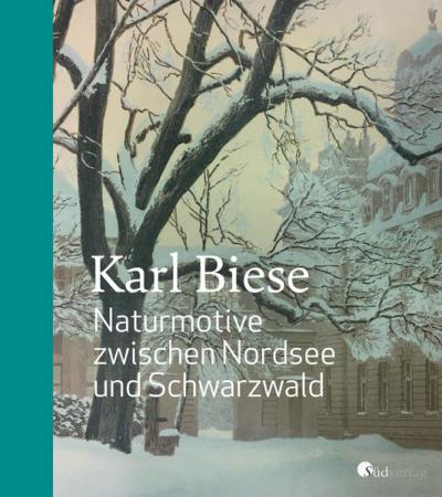 Karl Biese - Naturmotive zwischen Nordsee und Schwarzwald 