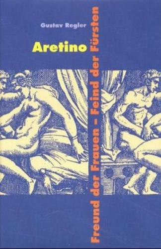 Werke / Aretino - Freund der Frauen - Feind der Fürsten 